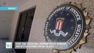 Top FBI Official Reportedly Under Investigation Over Leaks