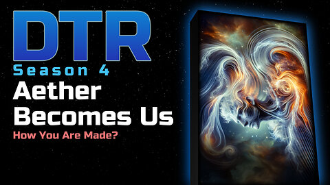 DTR Ep 386: Aether Becomes Us (1 of 2)