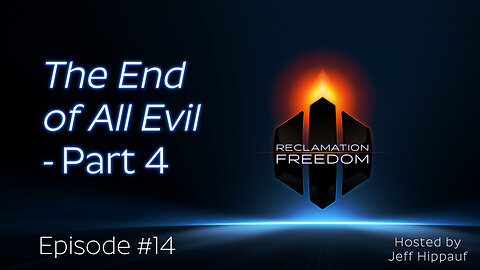 Reclamation Freedom #14: The End of All Evil - Part 4
