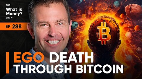 Ego Death Through Bitcoin with Jeff Booth (WiM288)