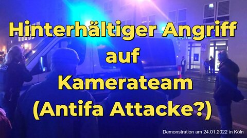 (ANTIFA ANGRIFF IN KÖLN?) ANGRIFF AUF KAMERA & PRESSE TEAM ZUR MONTAGSDEMO 24.01.22