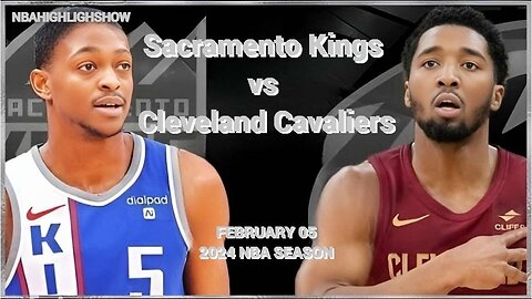 Sacramento Kings vs Cleveland Cavaliers Full Game Highlights | Feb 5 | 2024 NBA Season