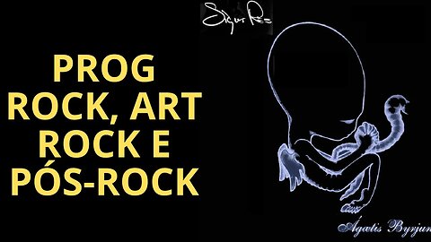 PROG ROCK, ART ROCK E PÓS-ROCK (PARTE 2)