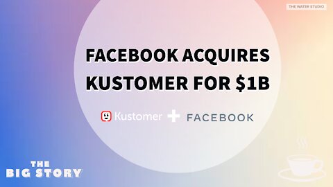 Facebook acquires Kustomer for $1 Billion | Kustomer omnichannel CRM platform