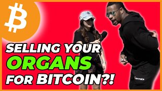 Selling Your Organs For Bitcoin?!