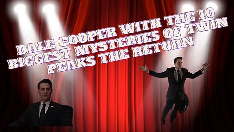 Dale Cooper with the 10 biggest Mysteries of Twin Peaks the Return