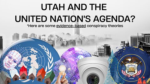 Utah and the United Nations/WEF Agenda - Utah is in Trouble!