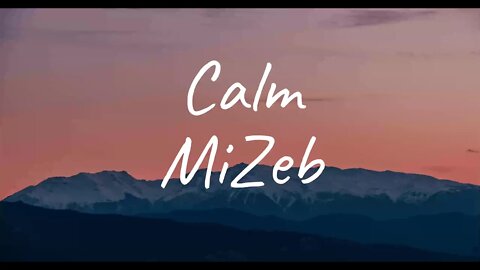 MiZeb - Calm (Lyrics)