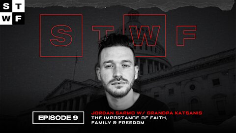 EP. 9 - Jordan Sarmo w/ Grandpa Katsanis - The importance of Faith, Family & Freedom