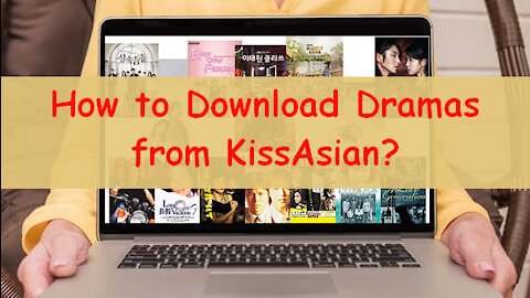 How to Download Videos From KissAsian