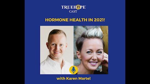EP37: Hormone Health in 2021 with Karen Martel