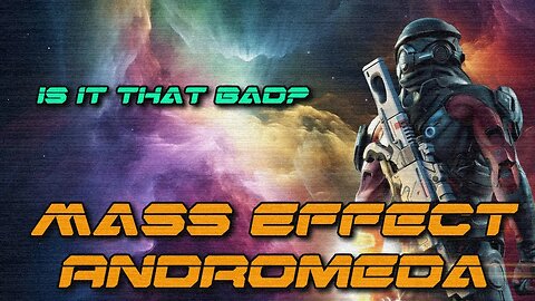 Started MASS EFFECT: ANDROMEDA for the first time. Is it really that bad?