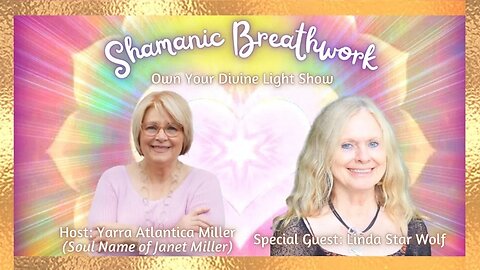 Shamanic Breathwork with Linda Star Wolf - Own Your Divine Light Season 1