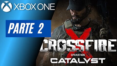 CROSSFIRE X: OPERATION CATALYST - PARTE 2 (XBOX ONE)