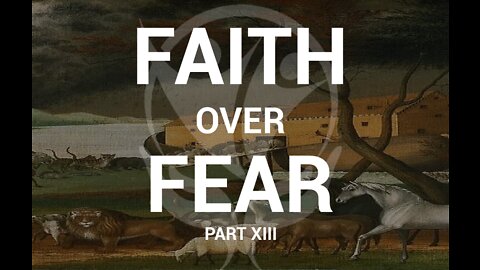 FAITH OVER FEAR Pt. 13