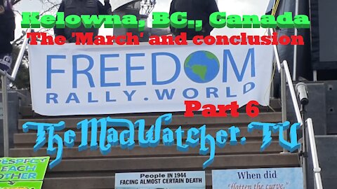 The 'March' and conclusion to Freedom Rally World - Kelowna, BC., Canada [P-6] Mar 20, 2021 [Ep.7]