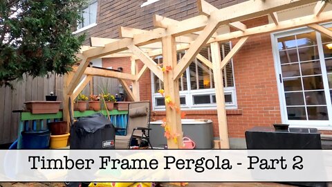 Timber Frame Pergola - Part 2