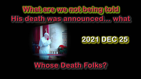 2021 DEC 25 His death was announced WHAT WHOSE DEATH