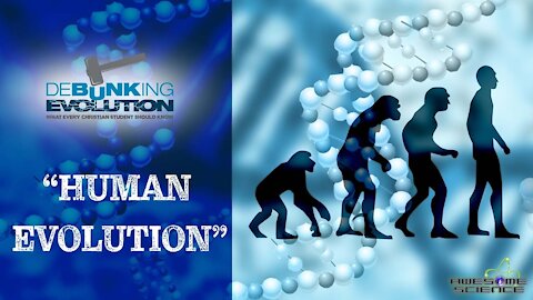 Debunking Evolution Part1 | Debunking Evolution