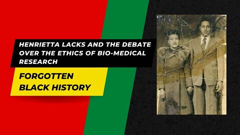 HENRIETTA LACKS AND THE DEBATE OVER THE ETHICS OF BIO-MEDICAL RESEARCH | Forgotten Black History