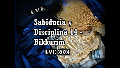 Sabiduría y Disciplina 14 - Bikkurim 2024