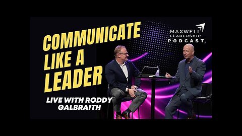 Communicate Like A Leader: Live with Roddy Galbraith (Maxwell Leadership Podcast)