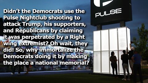 Pulse Nightclub to Become National Memorial. Republicans Immortalize Democrats’ Attacks Using it