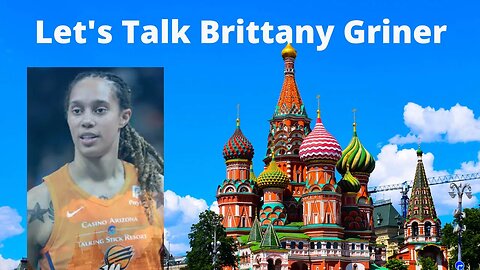 Why was Britteny Griner Detained at the Russian Airport?