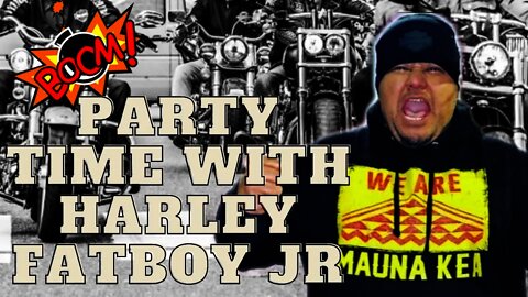 Party Time with Harley Fatboy JR