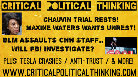 Chauvin Trial RESTS, Maxine Waters Wants UNREST, Who will WIN, Sicknick's Real C.O.D., Tesla & More!