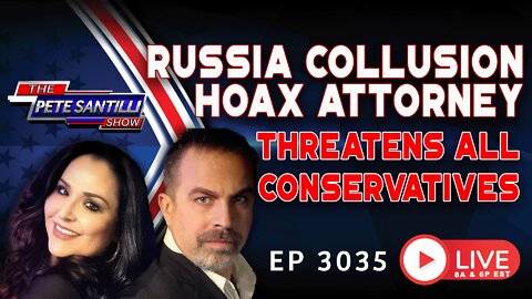 RUSSIA COLLUSION HOAX ATTORNEY THREATENING ALL CONSERVATIVES | EP 3035-6PM