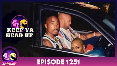 Episode 1251: Keep Ya Head Up