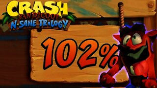 102% and a Secret: Crash Bandicoot N. Sane Trilogy