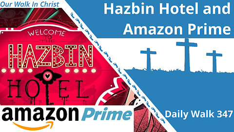 Hazbin Hotel and Amazon Prime | Daily Walk 347