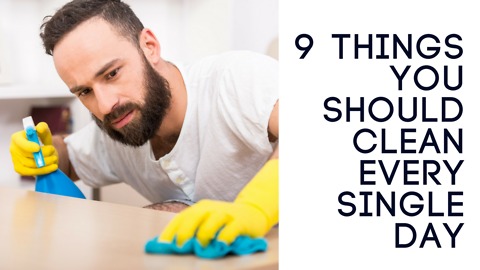 9 Things You Should Clean Every Single Day