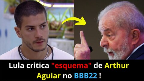 Lula critica esquema para Arthur Aguiar ganhar no BBB22
