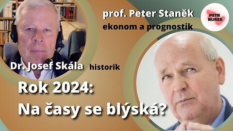 Prof. Peter Staněk & Dr. Josef Skála: ROK 2024: Na časy se blýská?