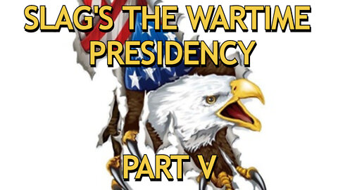 SLAG'S "THE WARTIME PRESIDENCY" PART 5, "WHY DID SCOTUS PUNT ON ELECTION FRAUD?" (part 2)