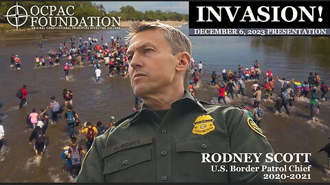 INVASION! Urgent Border Update From FRMR CBP Rodney Scott