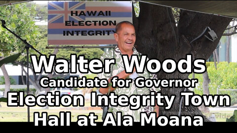 Walter Woods - Election Integrity Town Hall at Ala Moana