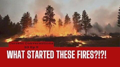 Wildfires: Climate Change Con?- Current Conversations (S3-Ep5)