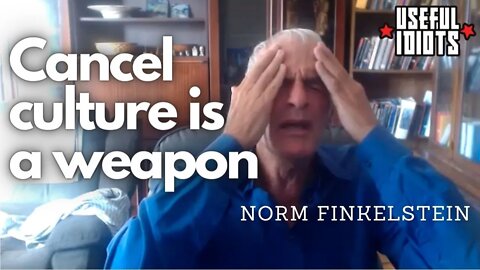 Norm Finkelstein on Cancel Culture