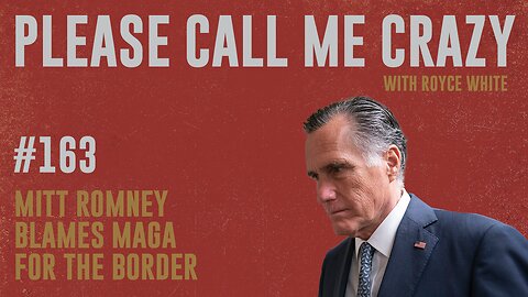 Mitt Romney Blames MAGA for Border | EP #163 | Tucker Carlson to Interview Putin | Royce White