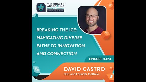 Ep#424David Castro: Breaking the Ice: Navigating Diverse Paths to Innovation and Connection