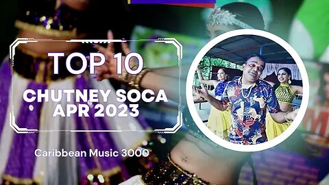 Top10 Chutney Soca | APR 2023 #Top10 #caribbeanmusic #chutneysoca #viralvideo