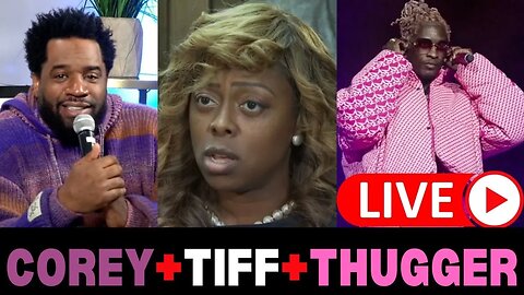 Corey SPEAKS On Fathers | Tiff Still A MESS | THUGGER Updates!