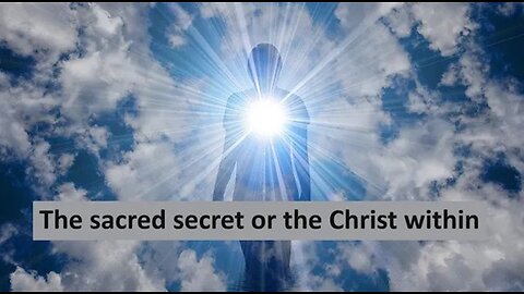 The sacred secret or the Christ within.