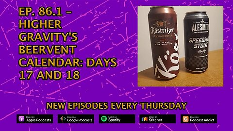 CPP Ep. 86.1 – Higher Gravity's Beervent Calendar: Days 17 and 18