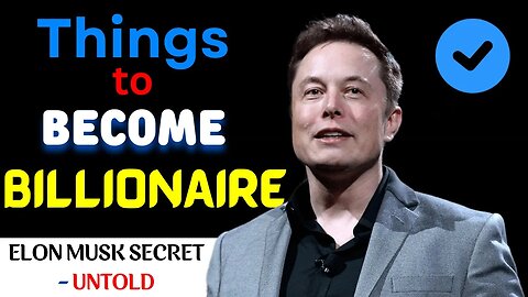 ELON MUSK ~ How I Learnt Things To Become A Billionaire | Elon Musk Secret Tips - Become Billionaire