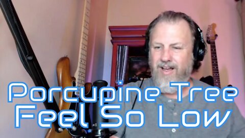 Porcupine Tree - Feel So Low - First Listen/Reaction